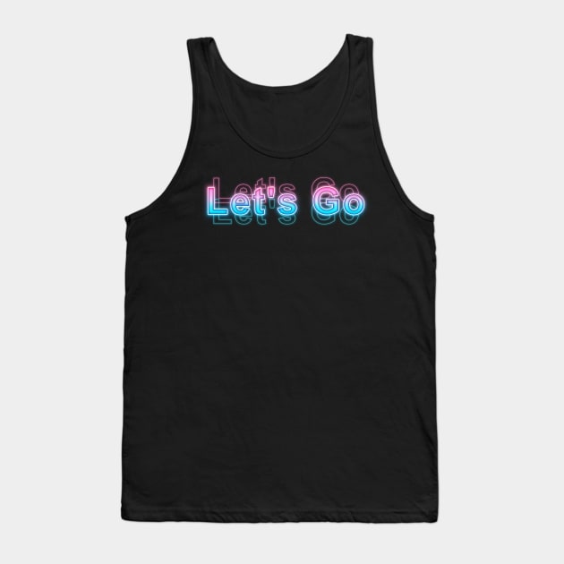 Let's Go Tank Top by Sanzida Design